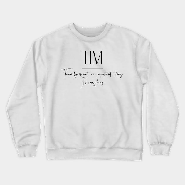 Tim Family, Tim Name, Tim Middle Name Crewneck Sweatshirt by Rashmicheal